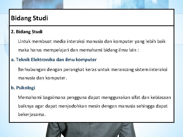 Bidang Studi 2. Bidang Studi Untuk membuat media interaksi manusia dan komputer yang lebih