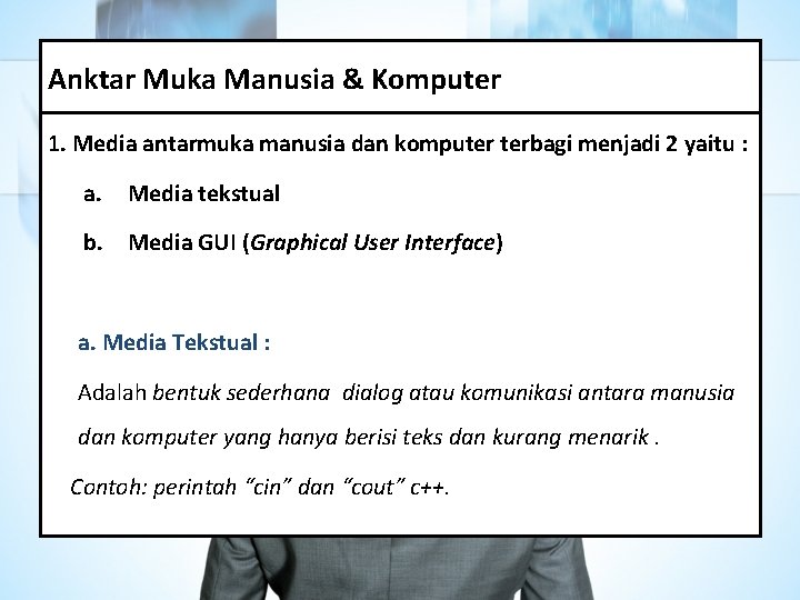 Anktar Muka Manusia & Komputer 1. Media antarmuka manusia dan komputer terbagi menjadi 2