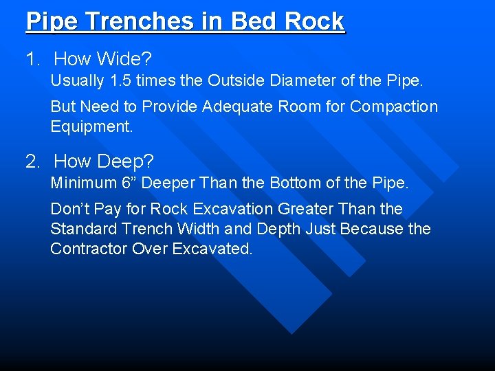 Pipe Trenches in Bed Rock 1. How Wide? Usually 1. 5 times the Outside
