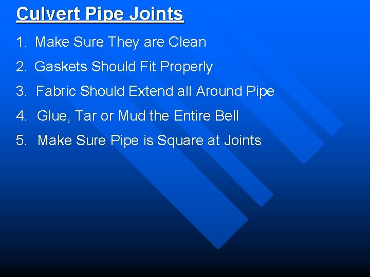 Culvert Pipe Joints 1. Make Sure They are Clean 2. Gaskets Should Fit Properly