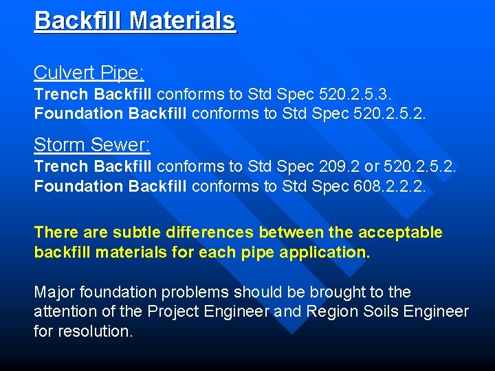 Backfill Materials Culvert Pipe: Trench Backfill conforms to Std Spec 520. 2. 5. 3.