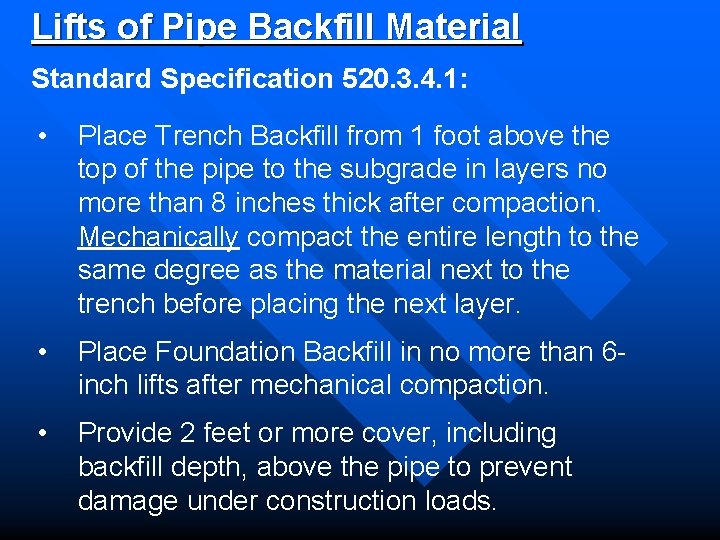 Lifts of Pipe Backfill Material Standard Specification 520. 3. 4. 1: • Place Trench