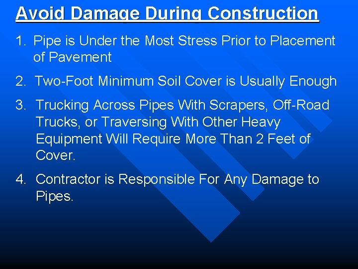Avoid Damage During Construction 1. Pipe is Under the Most Stress Prior to Placement