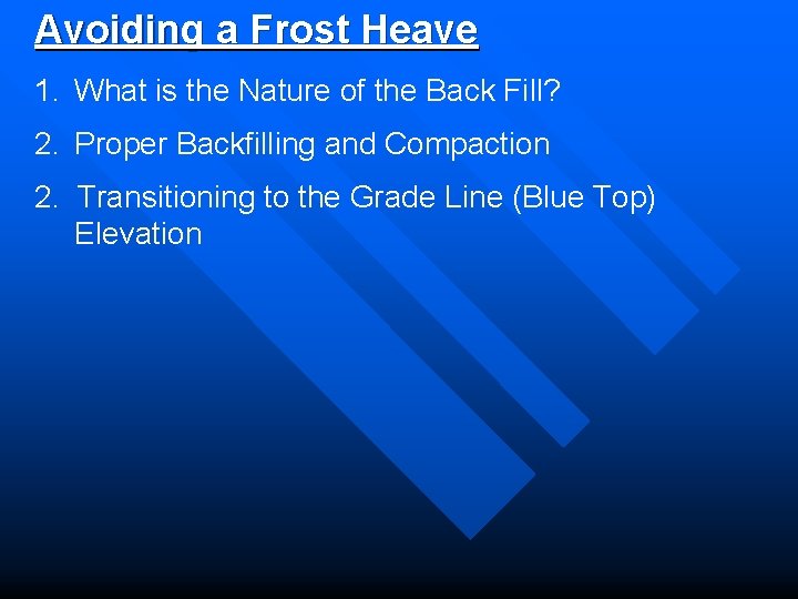 Avoiding a Frost Heave 1. What is the Nature of the Back Fill? 2.