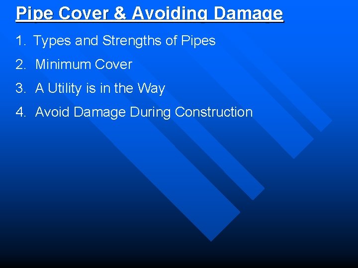 Pipe Cover & Avoiding Damage 1. Types and Strengths of Pipes 2. Minimum Cover
