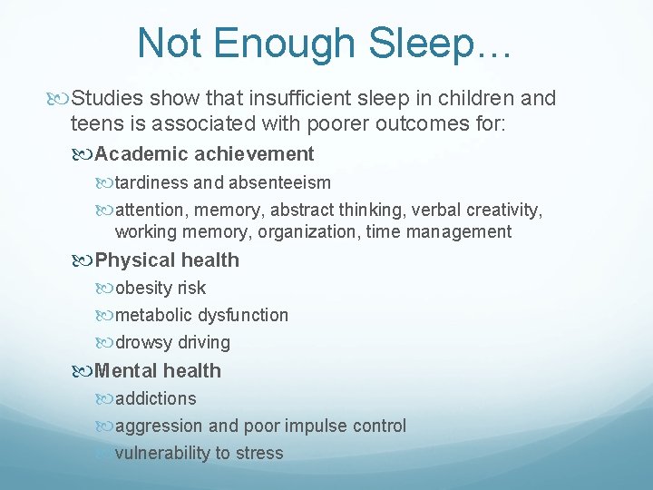 Not Enough Sleep… Studies show that insufficient sleep in children and teens is associated