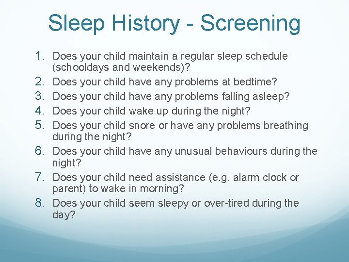 Sleep History - Screening 1. Does your child maintain a regular sleep schedule 2.