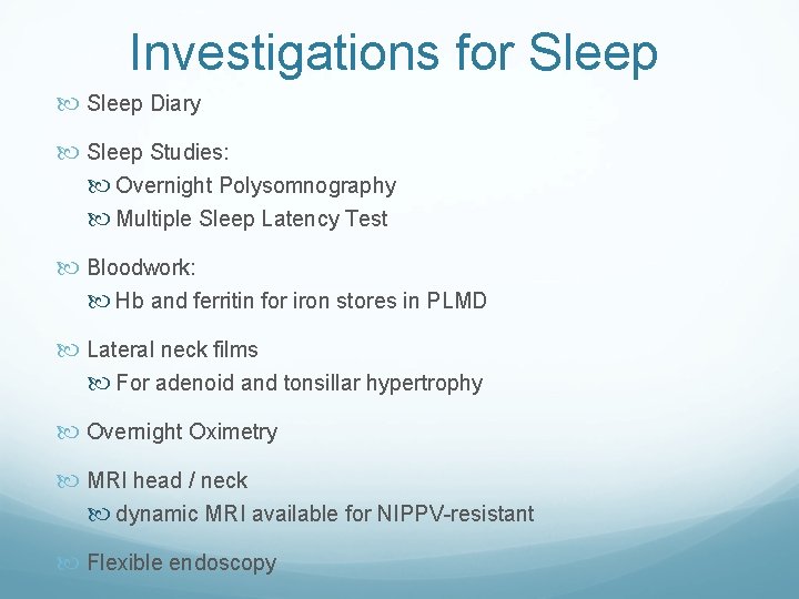 Investigations for Sleep Diary Sleep Studies: Overnight Polysomnography Multiple Sleep Latency Test Bloodwork: Hb