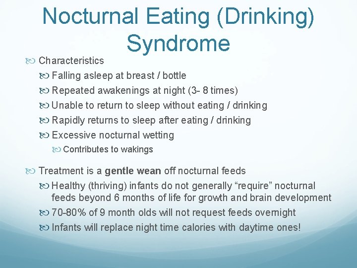 Nocturnal Eating (Drinking) Syndrome Characteristics Falling asleep at breast / bottle Repeated awakenings at
