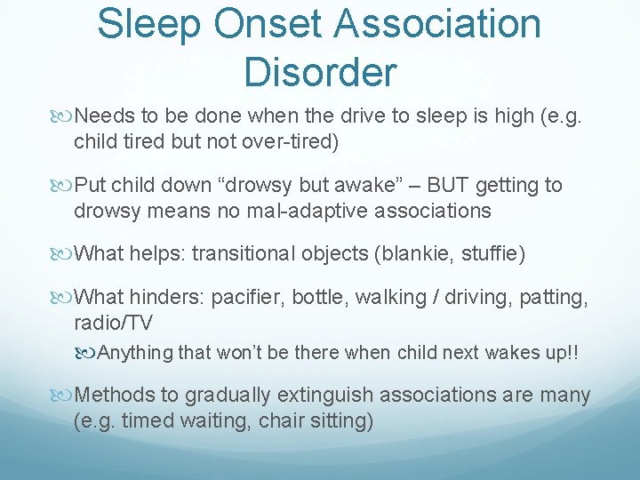 Sleep Onset Association Disorder Needs to be done when the drive to sleep is