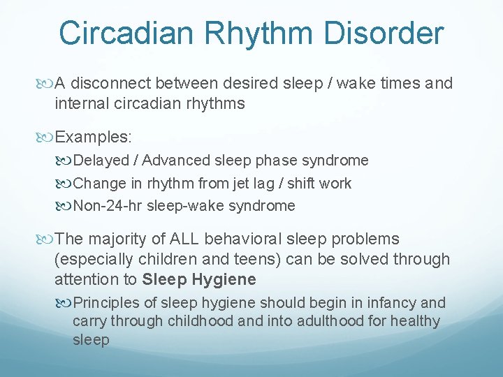 Circadian Rhythm Disorder A disconnect between desired sleep / wake times and internal circadian