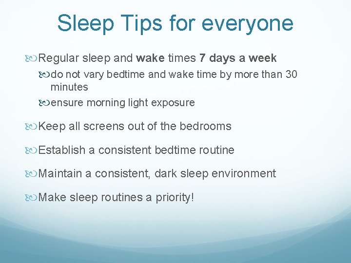 Sleep Tips for everyone Regular sleep and wake times 7 days a week do
