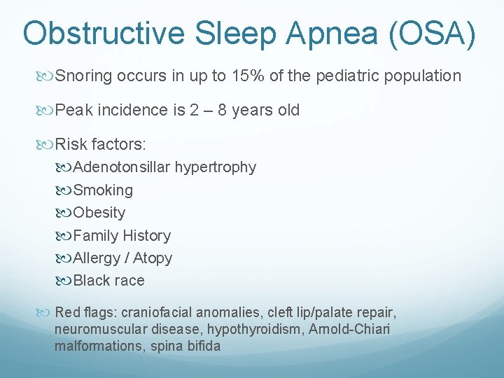 Obstructive Sleep Apnea (OSA) Snoring occurs in up to 15% of the pediatric population