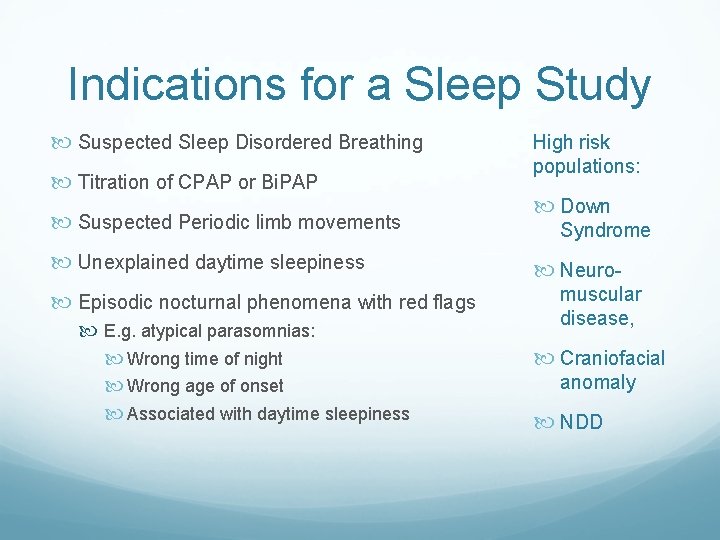Indications for a Sleep Study Suspected Sleep Disordered Breathing Titration of CPAP or Bi.