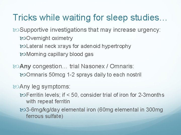 Tricks while waiting for sleep studies… Supportive investigations that may increase urgency: Overnight oximetry