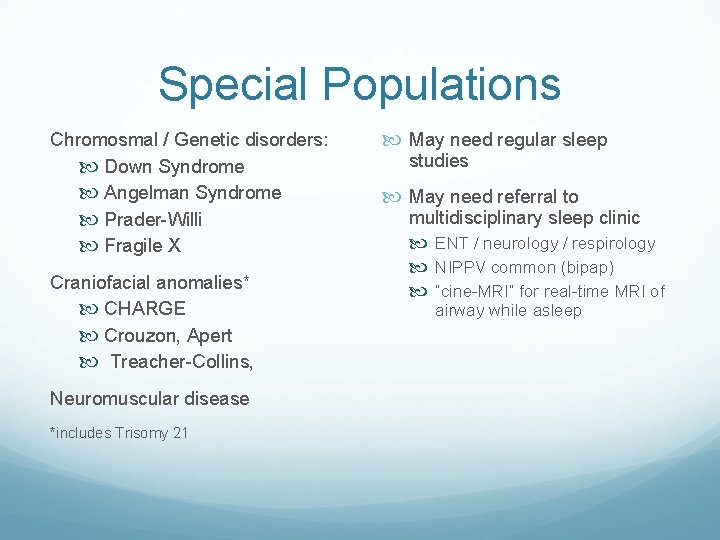 Special Populations Chromosmal / Genetic disorders: Down Syndrome Angelman Syndrome Prader-Willi Fragile X Craniofacial