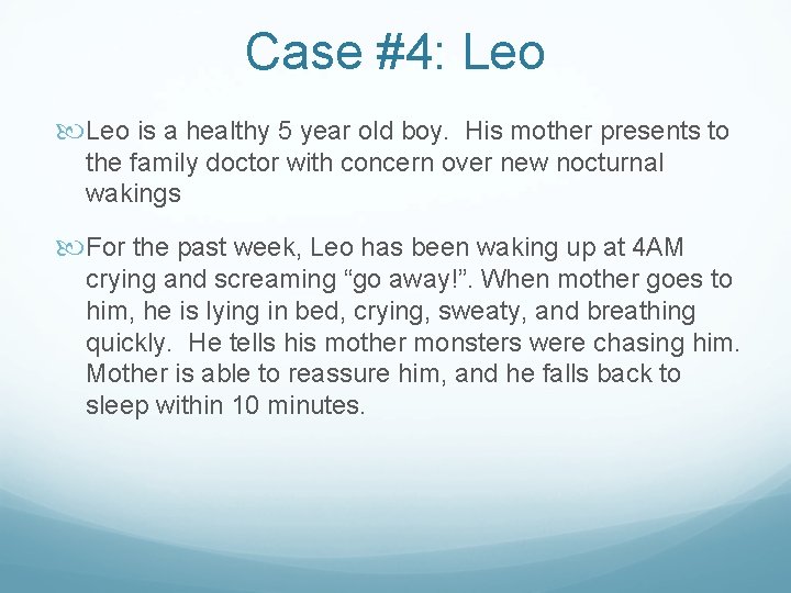 Case #4: Leo is a healthy 5 year old boy. His mother presents to