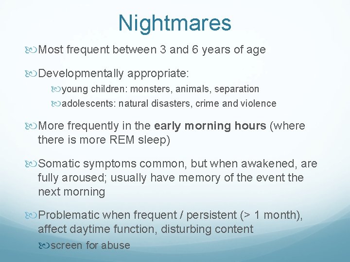 Nightmares Most frequent between 3 and 6 years of age Developmentally appropriate: young children: