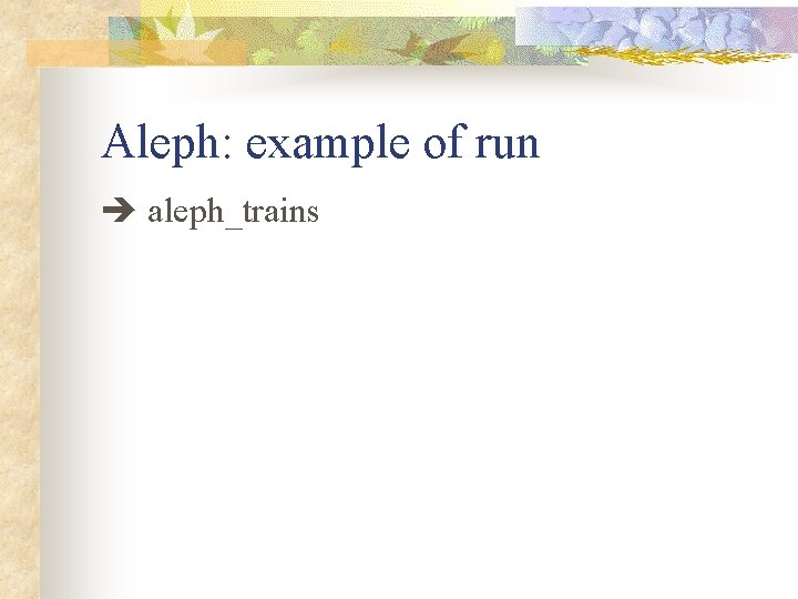 Aleph: example of run aleph_trains 