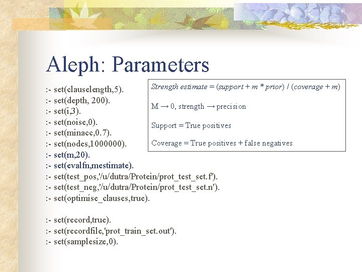 Aleph: Parameters Strength estimate = (support + m * prior) / (coverage + m)