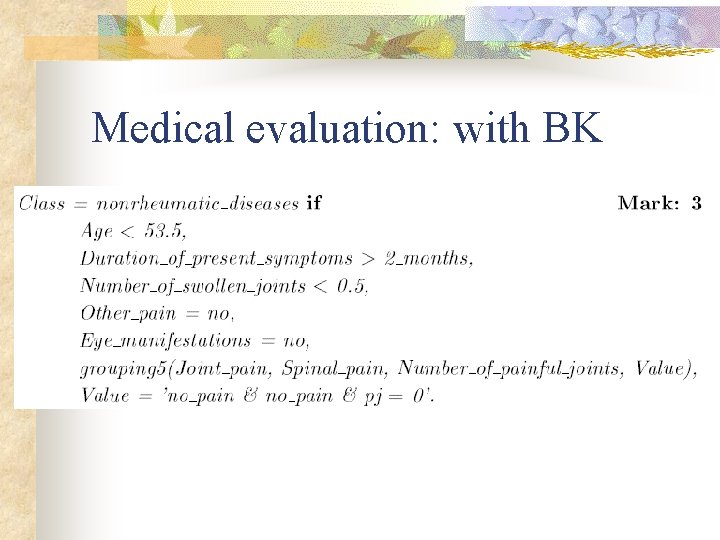 Medical evaluation: with BK 
