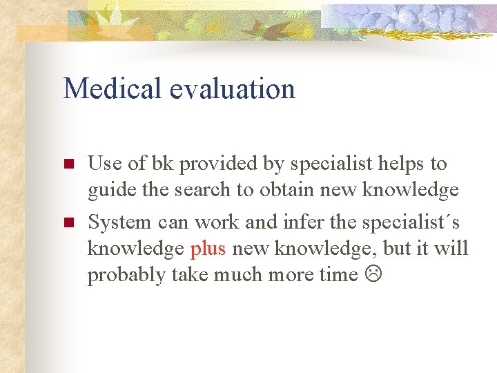Medical evaluation n n Use of bk provided by specialist helps to guide the
