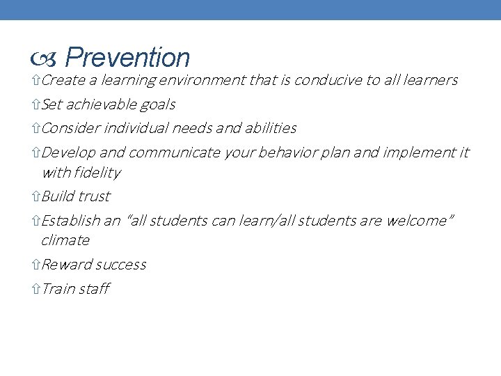  Prevention Create a learning environment that is conducive to all learners Set achievable