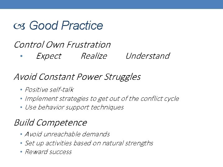  Good Practice Control Own Frustration • Expect Realize Understand Avoid Constant Power Struggles