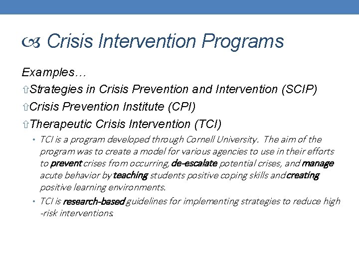  Crisis Intervention Programs Examples… Strategies in Crisis Prevention and Intervention (SCIP) Crisis Prevention