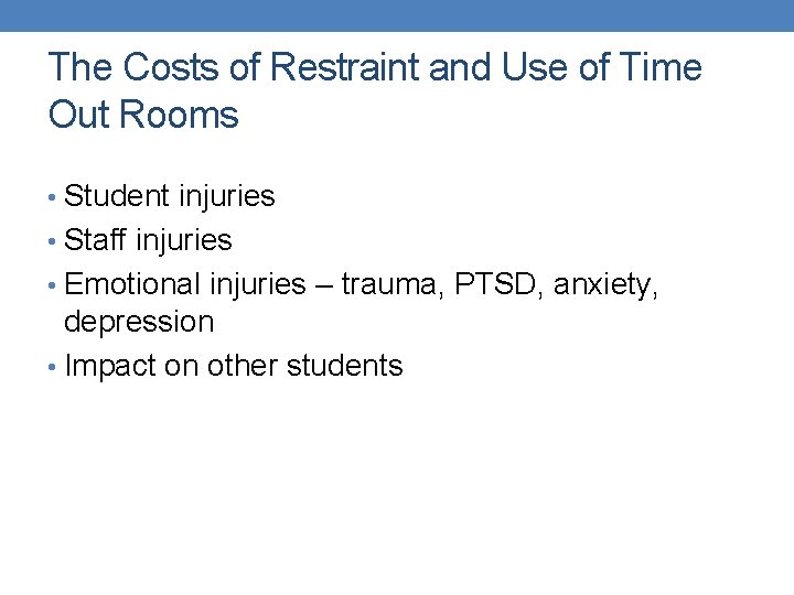 The Costs of Restraint and Use of Time Out Rooms • Student injuries •