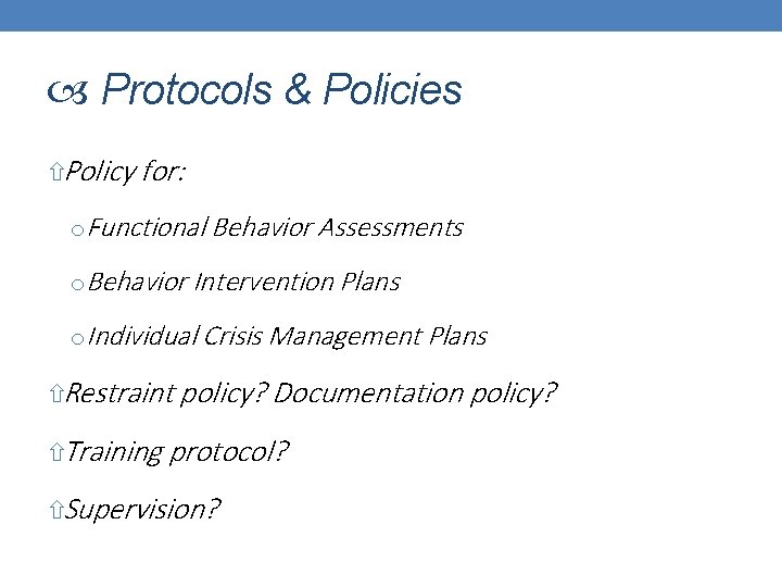  Protocols & Policies Policy for: o Functional Behavior Assessments o Behavior Intervention Plans