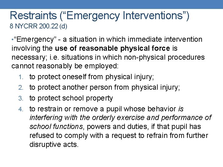 Restraints (“Emergency Interventions”) 8 NYCRR 200. 22 (d) • “Emergency” - a situation in