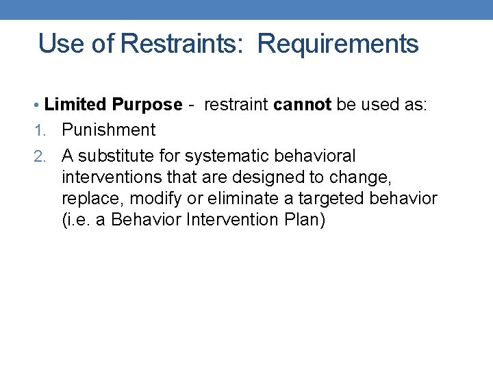 Use of Restraints: Requirements • Limited Purpose - restraint cannot be used as: 1.