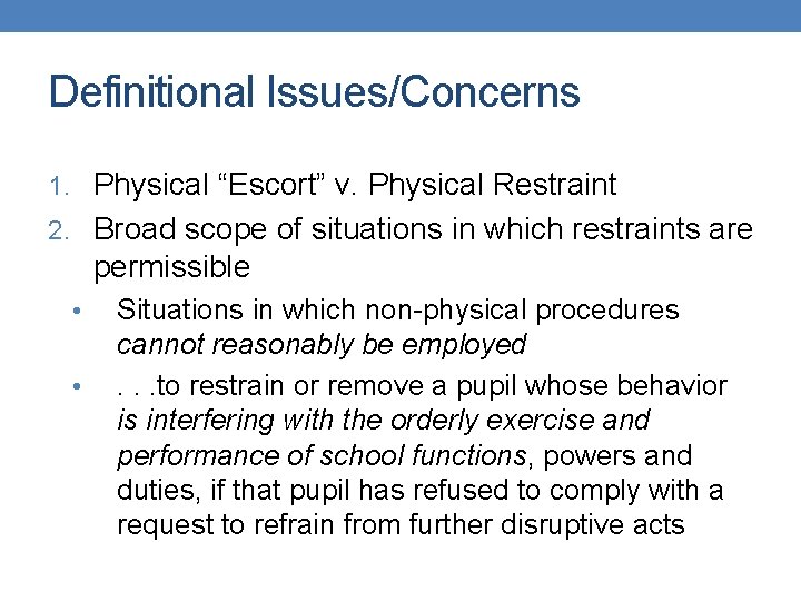 Definitional Issues/Concerns 1. Physical “Escort” v. Physical Restraint 2. Broad scope of situations in