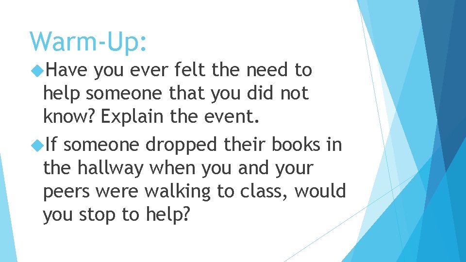 Warm-Up: Have you ever felt the need to help someone that you did not