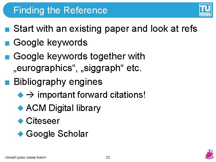Finding the Reference Start with an existing paper and look at refs Google keywords
