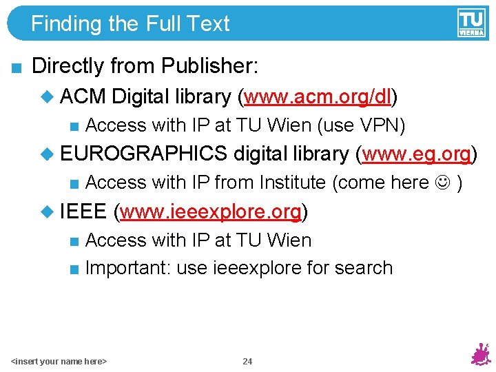 Finding the Full Text Directly from Publisher: ACM Digital library (www. acm. org/dl) Access