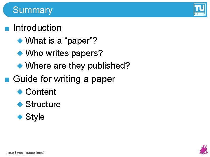 Summary Introduction What is a “paper”? Who writes papers? Where are they published? Guide