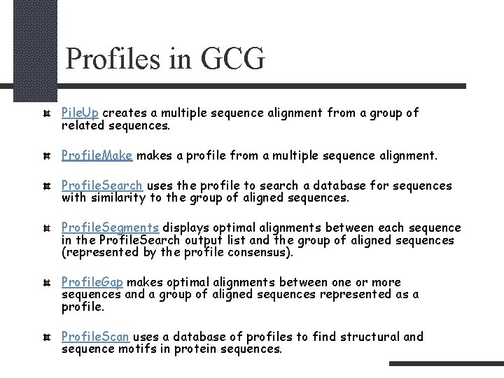 Profiles in GCG Pile. Up creates a multiple sequence alignment from a group of