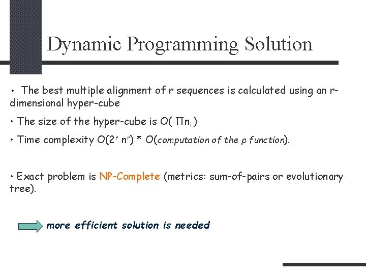 Dynamic Programming Solution • The best multiple alignment of r sequences is calculated using