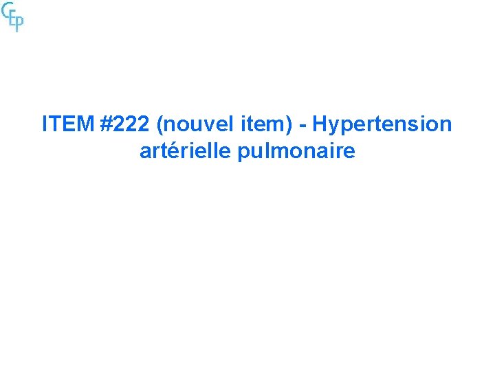 ITEM #222 (nouvel item) - Hypertension artérielle pulmonaire 