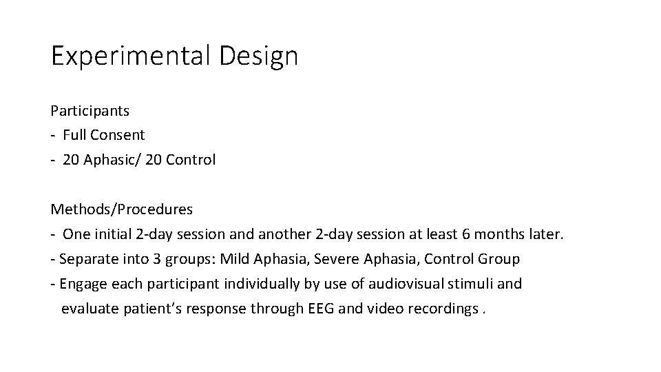 Experimental Design Participants - Full Consent - 20 Aphasic/ 20 Control Methods/Procedures - One Experimental Design Participants - Full Consent - 20 Aphasic/ 20 Control Methods/Procedures - One