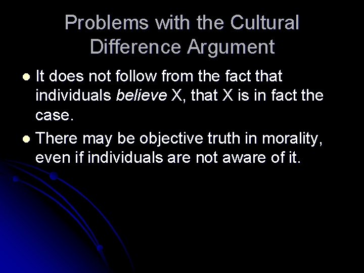 Problems with the Cultural Difference Argument It does not follow from the fact that