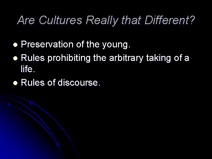 Are Cultures Really that Different? Preservation of the young. l Rules prohibiting the arbitrary