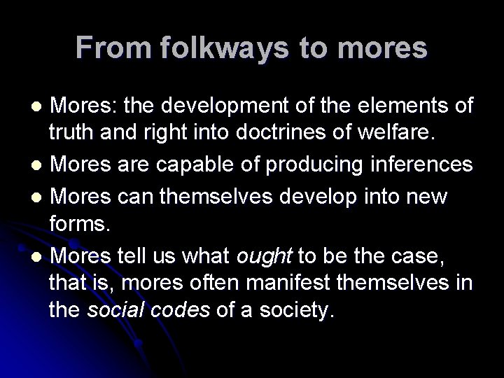 From folkways to mores Mores: the development of the elements of truth and right