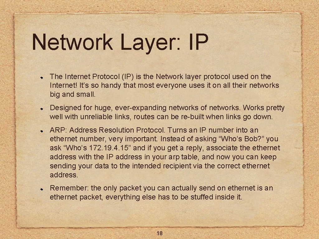 Network Layer: IP The Internet Protocol (IP) is the Network layer protocol used on