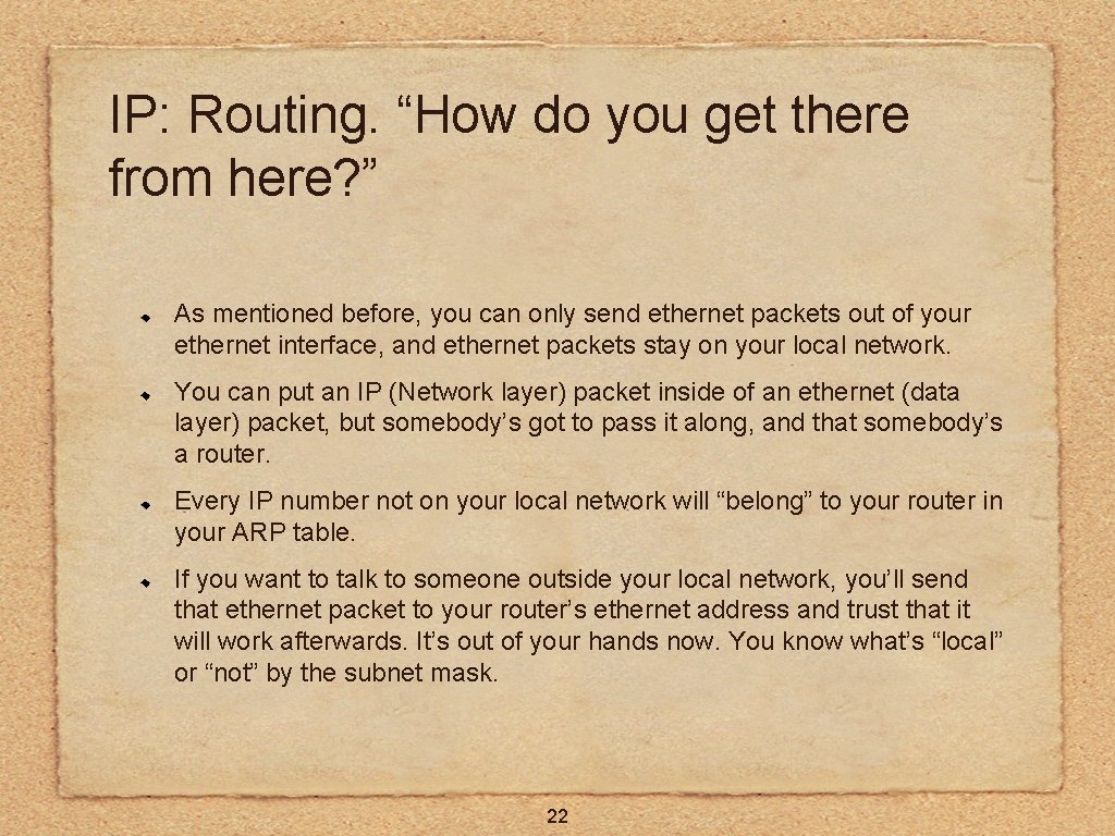 IP: Routing. “How do you get there from here? ” As mentioned before, you