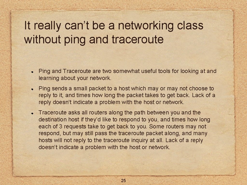 It really can’t be a networking class without ping and traceroute Ping and Traceroute