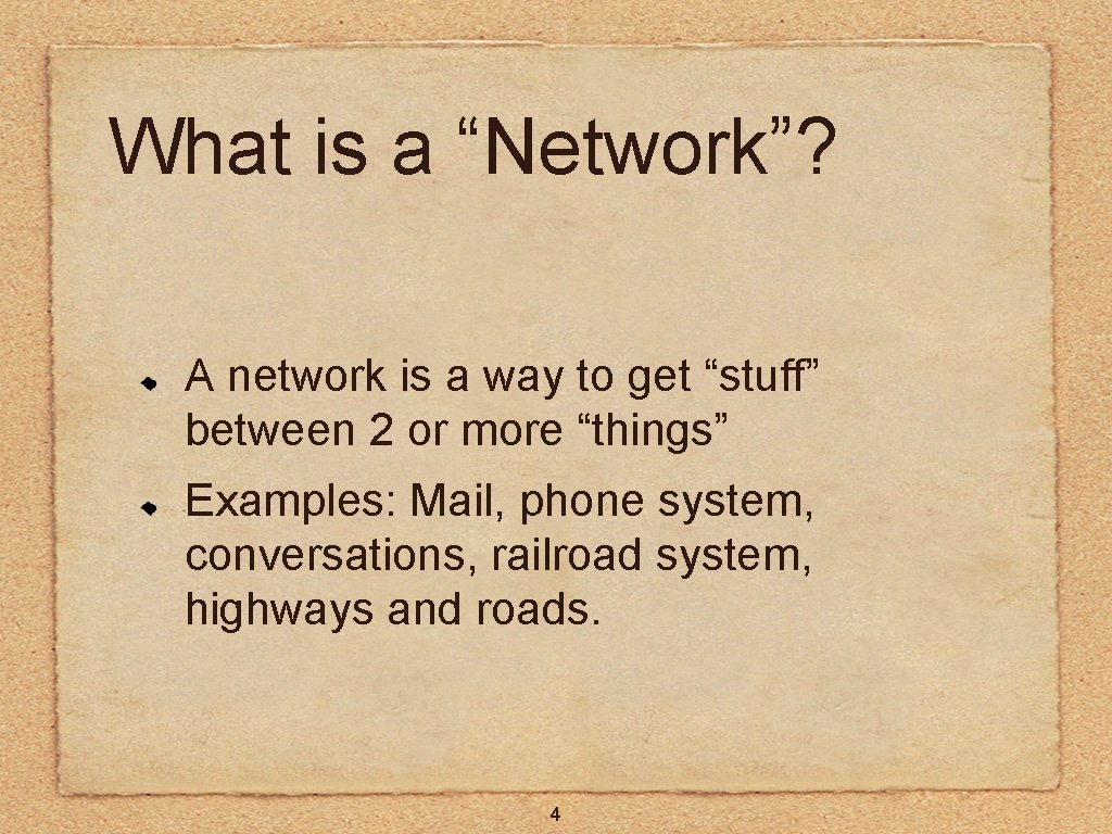 What is a “Network”? A network is a way to get “stuff” between 2