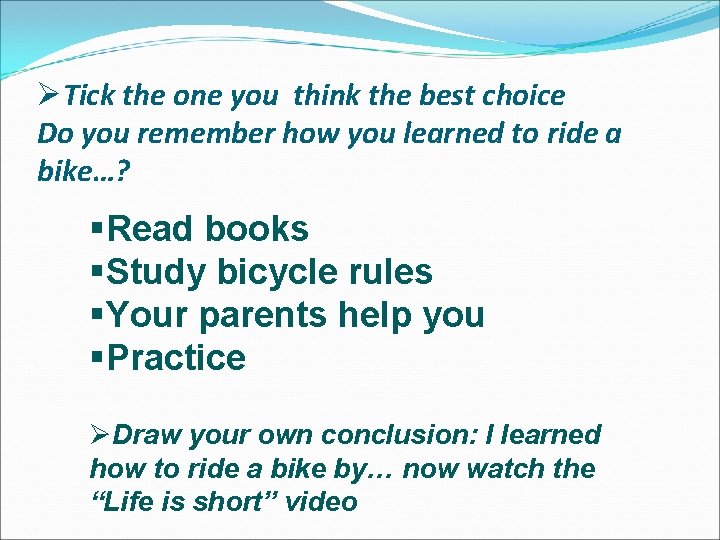 ØTick the one you think the best choice Do you remember how you learned ØTick the one you think the best choice Do you remember how you learned